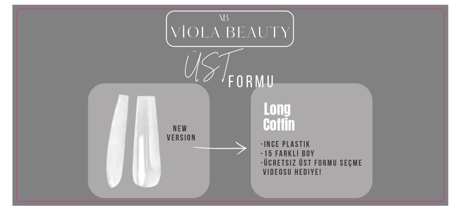 Viola Beauty Üst Formu Long Coffin